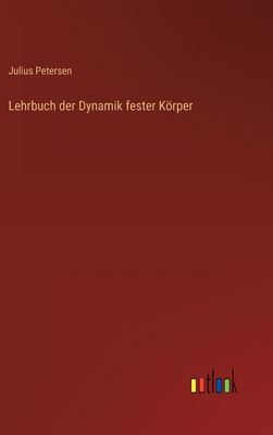 Lehrbuch der Dynamik fester Körper [German] 3368461796 Book Cover