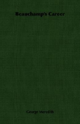 Beauchamp's Career 1406754129 Book Cover