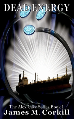 The Alex Cave Series. Book 1. Dead Energy 1508449082 Book Cover