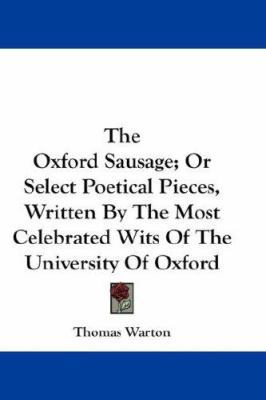 The Oxford Sausage; Or Select Poetical Pieces, ... 0548227993 Book Cover