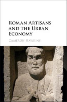 Roman Artisans and the Urban Economy 1107115442 Book Cover