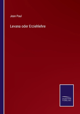 Levana oder Erziehlehre [German] 3375076401 Book Cover