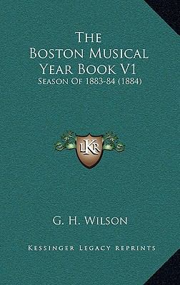 The Boston Musical Year Book V1: Season of 1883... 1164330853 Book Cover