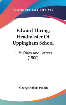 Edward Thring, Headmaster Of Uppingham School: ... 1436669235 Book Cover