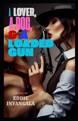 A Lover, a Dog, & a Loaded Gun            Book Cover