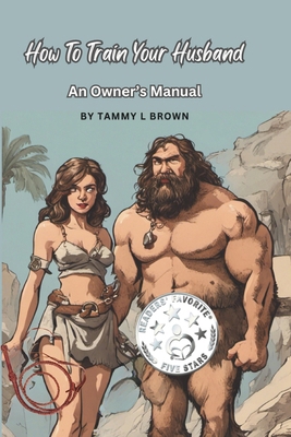 How To Train Your Husband: An Owner's Manual B0CHL7W2SL Book Cover