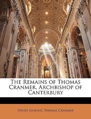 The Remains of Thomas Cranmer, Archbishop of Ca... 1143868978 Book Cover