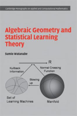 Algebraic Geometry and Statistical Learning Theory 0511800479 Book Cover