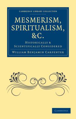 Mesmerism, Spiritualism, Etc.: Historically and... 1108027393 Book Cover