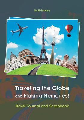 Traveling the Globe and Making Memories! Travel... 1683212932 Book Cover