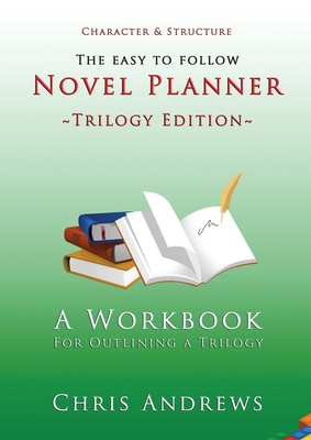 Novel Planner: A Workbook for Outlining a Trilogy 1925803112 Book Cover