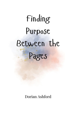 Finding Purpose Between the Pages 1805664662 Book Cover