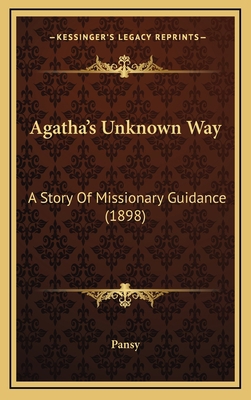 Agatha's Unknown Way: A Story Of Missionary Gui... 1168830702 Book Cover