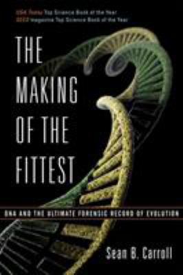 The Making of the Fittest: DNA and the Ultimate... 0393330516 Book Cover