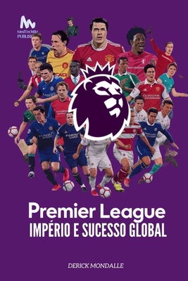 Premier League Império e Sucesso Global [Portuguese]            Book Cover