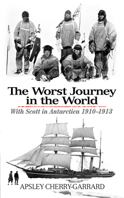 The Worst Journey in the World: With Scott in A... 0486477320 Book Cover