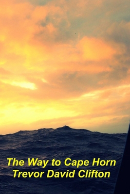 The Way To Cape Horn 1782804218 Book Cover