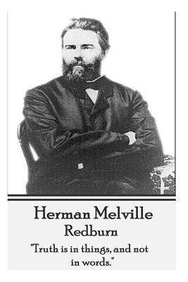 Herman Melville - Redburn: "Truth is in things,... 1783943580 Book Cover