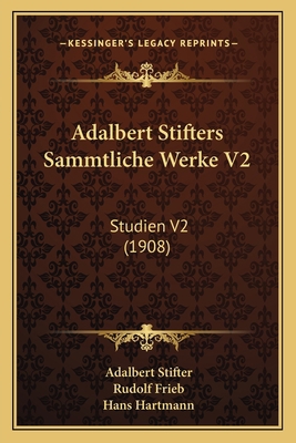 Adalbert Stifters Sammtliche Werke V2: Studien ... [German] 1167680790 Book Cover