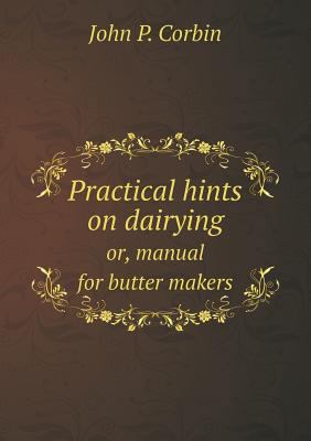 Practical hints on dairying or, manual for butt... 5518779828 Book Cover