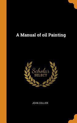 A Manual of Oil Painting 0342930265 Book Cover