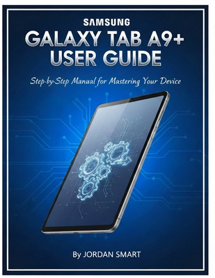 Samsung Galaxy Tab A9+ User Guide: Step-by-Step... B0G8KX5HG2 Book Cover