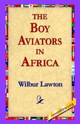 The Boy Aviators in Africa 1595408169 Book Cover