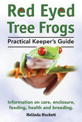 Red Eyed Tree Frogs. Practical Keeper's Guide f... 1910410063 Book Cover