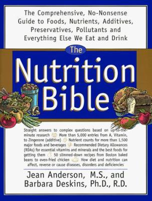The Nutrition Bible: The Comprehensive, No-Nons... 0688155596 Book Cover