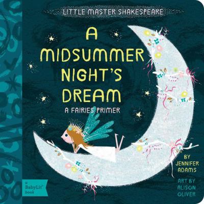 A Midsummer Night's Dream: A Babylit(r) Fairies... 1423641817 Book Cover