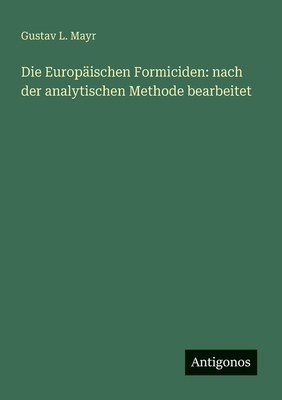 Die Europäischen Formiciden: nach der analytisc... [German] 3563161127 Book Cover