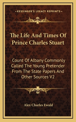 The Life and Times of Prince Charles Stuart: Co... 1163404160 Book Cover