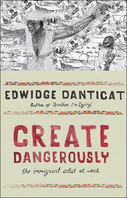 Create Dangerously: The Immigrant Artist at Work 0691140189 Book Cover
