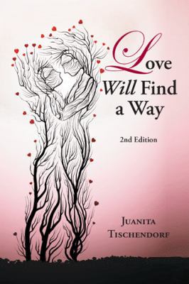Love Will Find a Way: 2Nd Edition 153206604X Book Cover