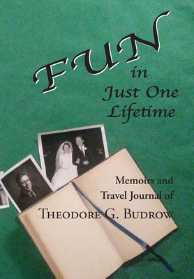 FUN in Just One Lifetime: Memoirs and Travel Jo... 097539343X Book Cover