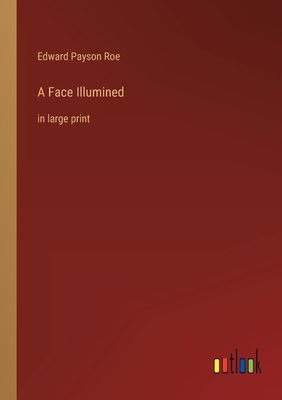 A Face Illumined: in large print 3368437305 Book Cover