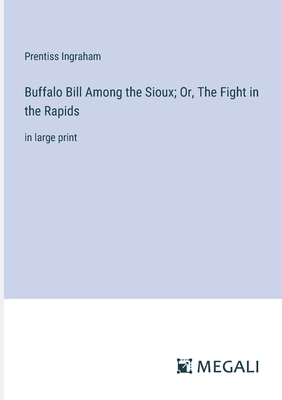 Buffalo Bill Among the Sioux; Or, The Fight in ... 3387086547 Book Cover