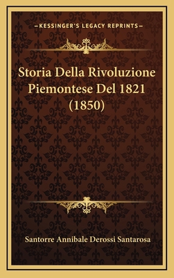 Storia Della Rivoluzione Piemontese Del 1821 (1... [Italian] 1166852466 Book Cover