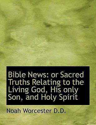 Bible News: Or Sacred Truths Relating to the Li... [Large Print] 1116330989 Book Cover