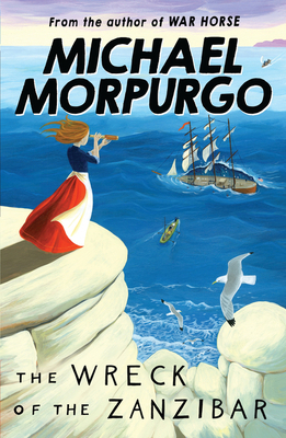 The Wreck of the Zanzibar. Michael Morpurgo 1405233362 Book Cover