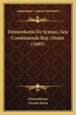 Demosthenis De Syntaxi, Seu Constituenda Rep. O... [Latin] 1166015076 Book Cover