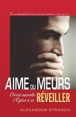 Aime Ou Meurs (Love or Die): Christ Appelle L [French] 2890821277 Book Cover