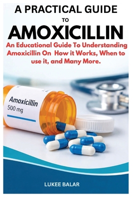 A Practical Guide to Amoxicillin B0HJYKXQV3 Book Cover