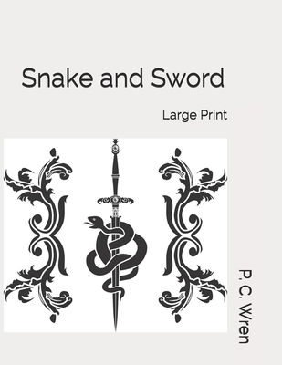 Snake and Sword: Large Print 1697327311 Book Cover