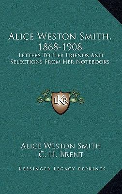 Alice Weston Smith, 1868-1908: Letters to Her F... 1163743593 Book Cover