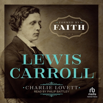 Lewis Carroll: Formed by Faith B0CGTMKLC9 Book Cover