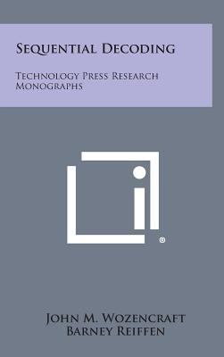 Sequential Decoding: Technology Press Research ... 1258671107 Book Cover