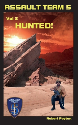 Assault Team 5: Volume Two: Hunted! 1646060431 Book Cover