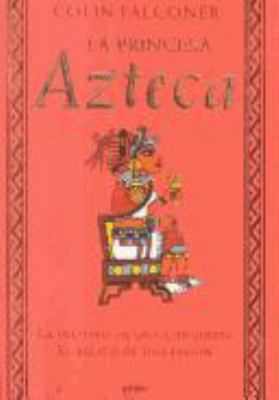La princesa Azteca [Spanish] 8425334128 Book Cover