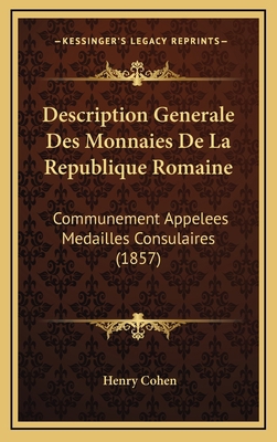 Description Generale Des Monnaies de La Republi... [French] 1167965744 Book Cover